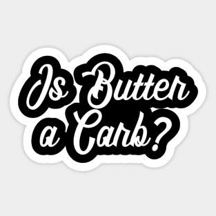 Is Butter a Carb? Mean Girls Quote Sticker